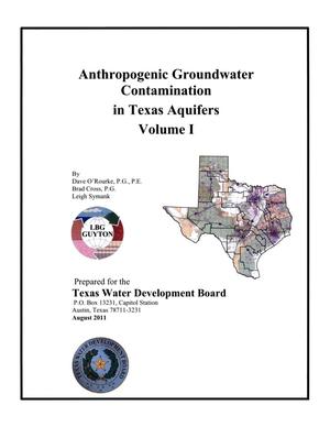 Anthropogenic Groundwater Contamination in Texas Aquifers, Volume 1