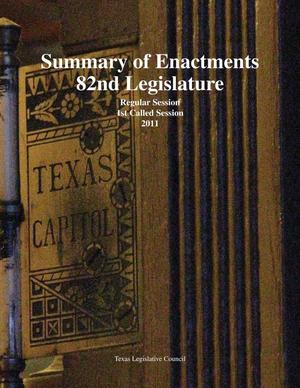 Texas Legislature Summary of Enactments: 82nd Legislature, 2011