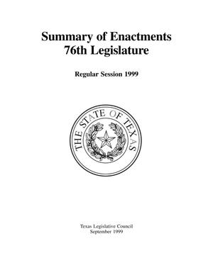 Primary view of object titled 'Texas Legislature Summary of Enactments: 76th Legislature, Regular Session, 1999'.