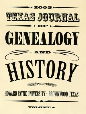 Texas Journal of Genealogy and History, Volume 4, Fall 2005
