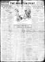 Thumbnail image of item number 1 in: 'The Houston Post. (Houston, Tex.), Vol. 24, Ed. 1 Thursday, July 9, 1908'.