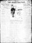 Thumbnail image of item number 1 in: 'The Houston Post. (Houston, Tex.), Vol. 26, Ed. 1 Thursday, April 28, 1910'.