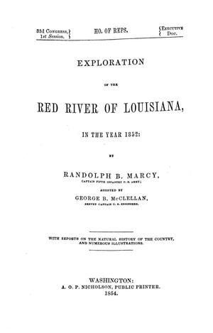 Exploration of the Red River of Louisiana, in the year 1852 / by Randolph B. Marcy ; assisted by George B. McClellan.
