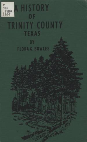 Primary view of object titled 'A History Of Trinity County Texas, 1827 to 1928'.