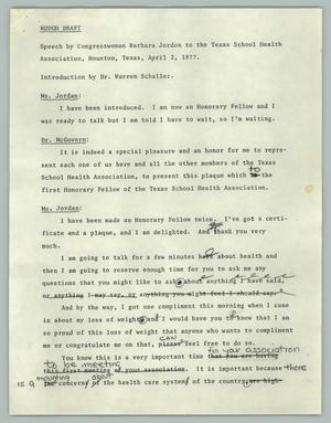 [Rough Draft of Transcription of Speech by Congresswoman Barbara Jordan to the Texas School health Association, Houston, Texas, April 2, 1977]