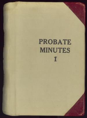 Primary view of object titled 'Travis County Probate Records: Probate Minutes I'.