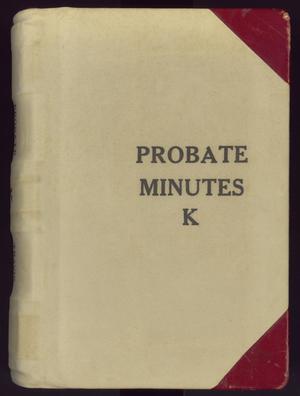 Primary view of object titled 'Travis County Probate Records: Probate Minutes K'.