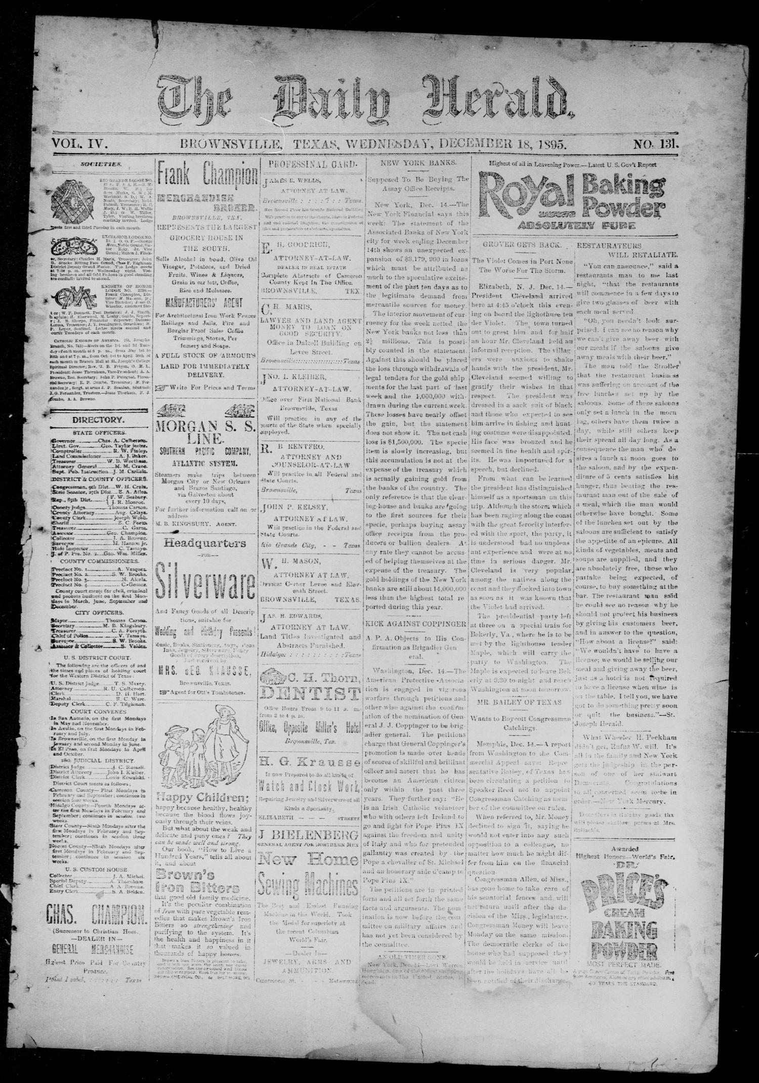 The Daily Herald (Brownsville, Tex.), Vol. 4, No. 131, Ed. 1, Wednesday, December 18, 1895
                                                
                                                    [Sequence #]: 1 of 8
                                                