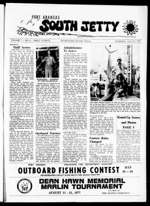 Port Aransas South Jetty (Port Aransas, Tex.), Vol. 7, No. 6, Ed. 1 Thursday, July 21, 1977
