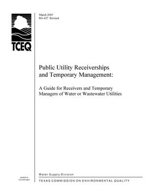 Public Utility Receiverships and Temporary Management: A Guide for Receivers and Temporary Managers of Water or Wastewater Facilities