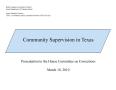 Presentation: Community Supervision in Texas: Presentation to the House Committee o…