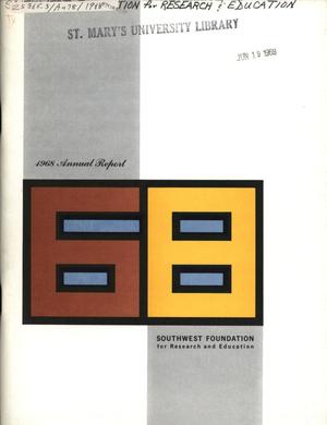 Southwest Foundation for Research and Education Annual Report: 1968