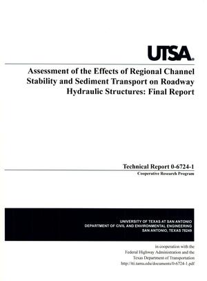Assessment of the Effects of Regional Channel Stability and Sediment Transport on Roadway Hydraulic Structures: Final Report