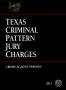 Thumbnail image of item number 1 in: 'Texas Criminal Pattern Jury Charges: Crimes Against Persons'.