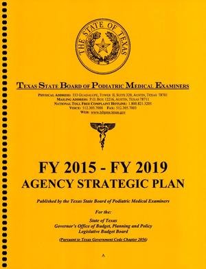 Primary view of object titled 'Texas State Board of Podiatric Medical Examiners Strategic Plan: Fiscal Years 2015-2019'.