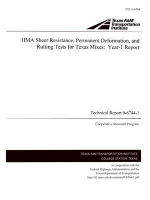 HMA Sheer Resistance, Permanent Deformation, and Rutting Tests for Texas Mixes: Year - 1 Report