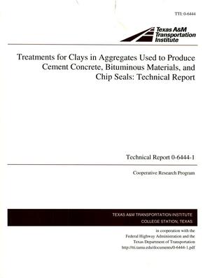 Tratments for Clays in Aggregates Used to Produce Cement Concrete, Bituminous Materials, and Chip Seals: Technical Report