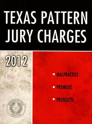Primary view of object titled 'Texas Pattern Jury Charges: Malpractice, Premises & Products'.