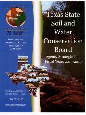 Primary view of object titled 'Texas State Soil & Water Conservation Board Strategic Plan: Fiscal Years 2015-2019'.