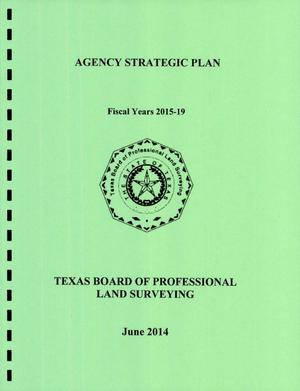 Primary view of object titled 'Texas Board of Professional Land Surveying Strategic Plan: Fiscal Years 2015-19'.