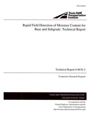 Rapid Field Detection of Moisture Content for Base and Subgrade: Technical Report