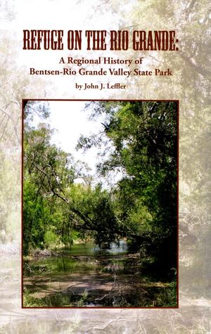 Refuge on the Rio Grande: A Regional History of Bentsen-Rio Grande Valley State Park