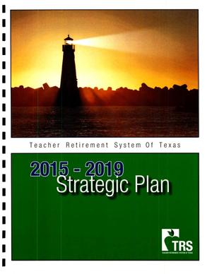 Teacher Retirement System of Texas-- 2015-2019 Strategic Plan