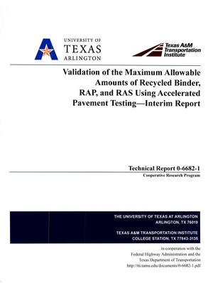 Validation of the Maximum Allowable Amounts of Recycled Binder, RAP, and RAS Using Accelerated Pavement Testing-- Interim Report