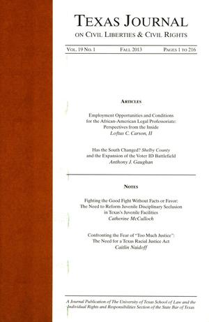 Primary view of object titled 'Texas Journal on Civil Liberties & Civil Rights, Volume 19, Number 1, Fall 2013'.