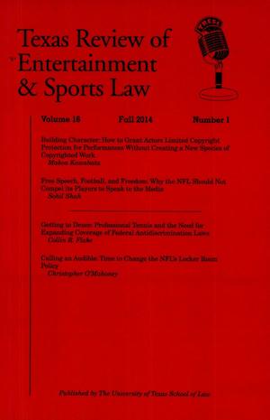 Primary view of object titled 'Texas Review of Entertainment & Sports Law, Volume 16, Number 1, Fall 2014'.
