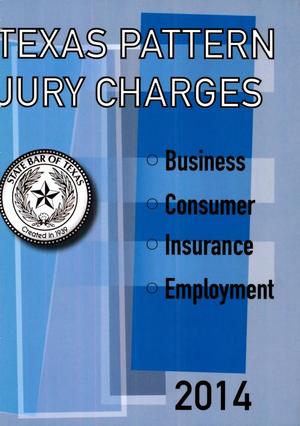 Primary view of object titled 'Texas Pattern Jury Charges: Business, Consumer, Insurance & Employment'.