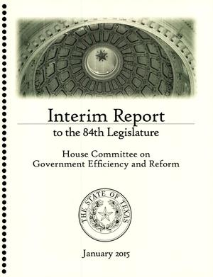 Primary view of object titled 'Interim Report to the 84th Texas Legislature: House Committee on Government Efficiency and Reform'.