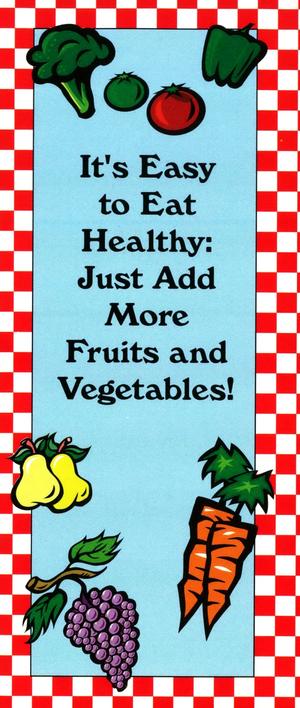 It's Easy to Eat Healthy: Just Add More Fruits and Vegetables!