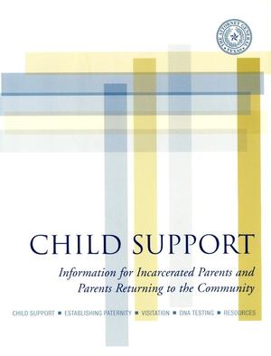 Child Support: Information for Incarcerated Parents and Parents Returning to the Community