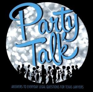 Party Talk: Answers to Everyday Legal Questions for Texas Lawyers