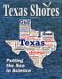 Primary view of Texas Shores, Volume 41, Number 1, Winter/Spring 2013
