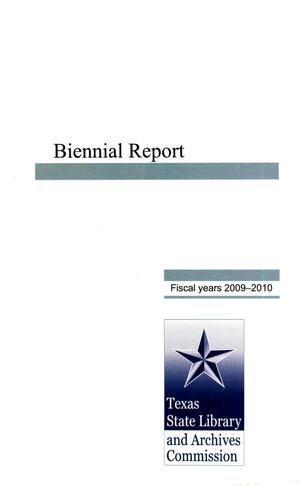 Primary view of object titled 'Biennial Report of the Texas State Library and Archives Commission: Fiscal Years 2009-2010'.