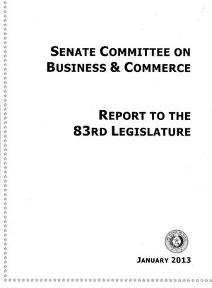 Primary view of object titled 'Senate Committee on Business & Commerce: Report to the 83rd Legislature'.
