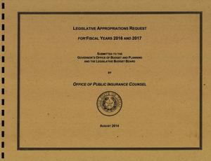 Primary view of object titled 'Texas Office of Public Insurance Counsel Requests for Legislative Appropriations: Fiscal Years 2016 and 2017'.