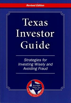 Texas Investor Guide: Strategies for Investing Wisely and Avoiding Fraud, 2014 Edition