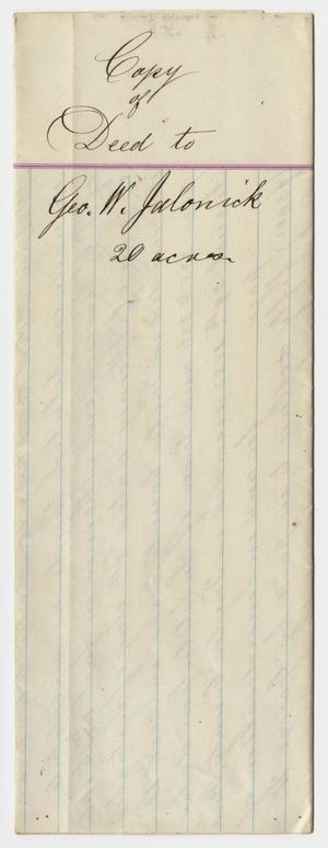 Primary view of object titled 'Copy of Deed to Geo. W. Jalonick, 20 Acres'.