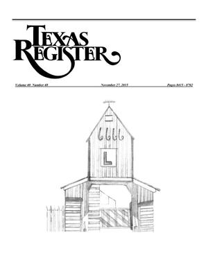 Texas Register, Volume 40, Number 48, Pages 8415-8702, November 27, 2015