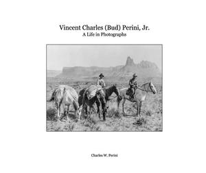 Vincent Charles (Bud) Perini, Jr.: A Life in Photographs