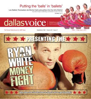 Dallas Voice (Dallas, Tex.), Vol. 30, No. 47, Ed. 1 Friday, April 4, 2014