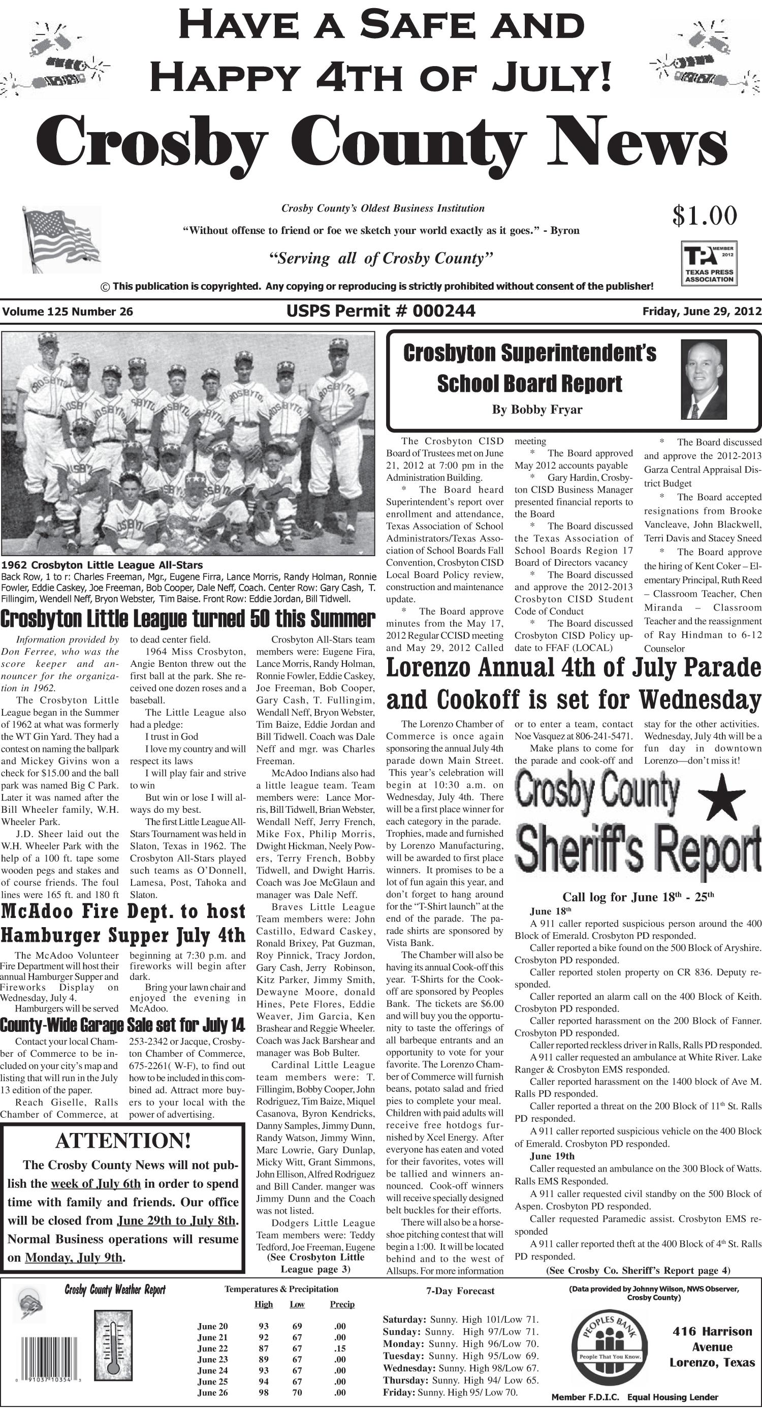 Crosby County News (Ralls, Tex.), Vol. 125, No. 26, Ed. 1 Friday, June 29, 2012
                                                
                                                    [Sequence #]: 1 of 10
                                                