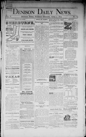 Denison Daily News. (Denison, Tex.), Vol. 5, No. 39, Ed. 1 Saturday, April 7, 1877