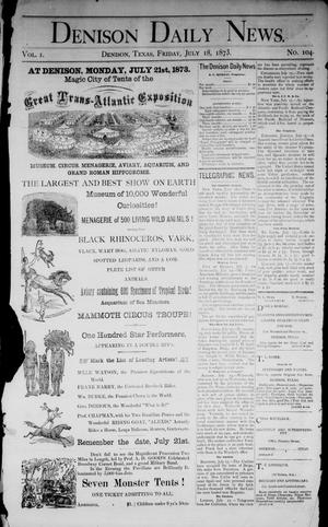 Denison Daily News. (Denison, Tex.), Vol. 1, No. 104, Ed. 1 Friday, July 18, 1873