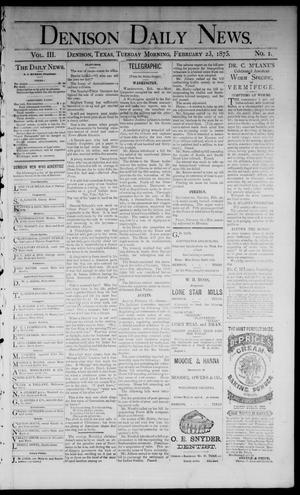 Denison Daily News. (Denison, Tex.), Vol. 3, No. 1, Ed. 1 Tuesday, February 23, 1875