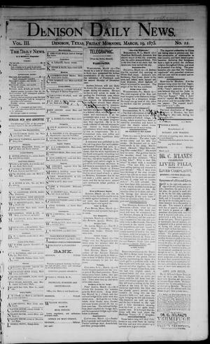 Denison Daily News. (Denison, Tex.), Vol. 3, No. 22, Ed. 1 Friday, March 19, 1875
