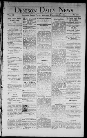 Primary view of object titled 'Denison Daily News. (Denison, Tex.), Vol. 3, No. 152, Ed. 1 Friday, December 3, 1875'.